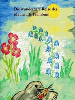 cover image of Die wunderbare Reise des Maulwurfs Plumbum